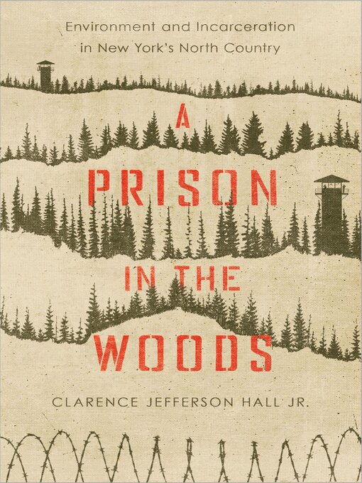 Title details for A Prison in the Woods by Clarence Jefferson Hall - Available